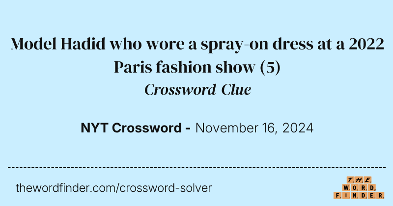 Model Hadid who wore a spray-on dress at a 2022 Paris fashion show crossword clue image