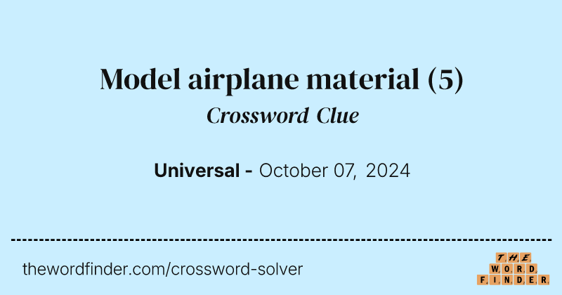 Model airplane material crossword clue image