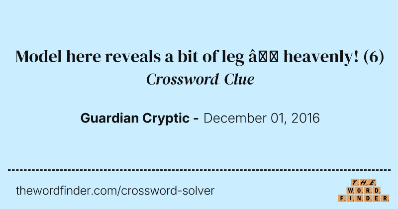 Model here reveals a bit of leg — heavenly! crossword clue image