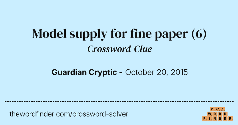Model supply for fine paper crossword clue image