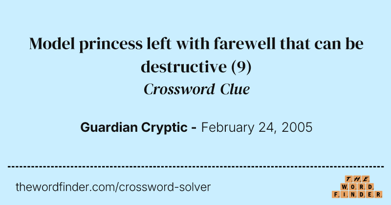 Model princess left with farewell that can be destructive crossword clue image