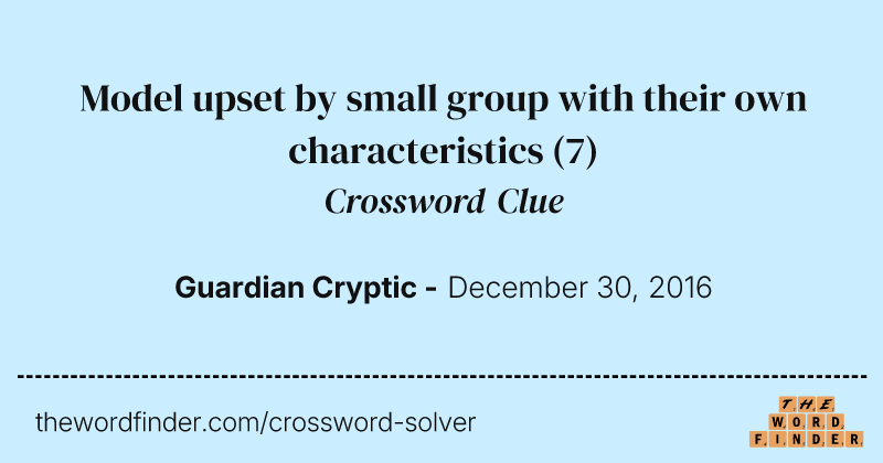 Model upset by small group with their own characteristics crossword clue image