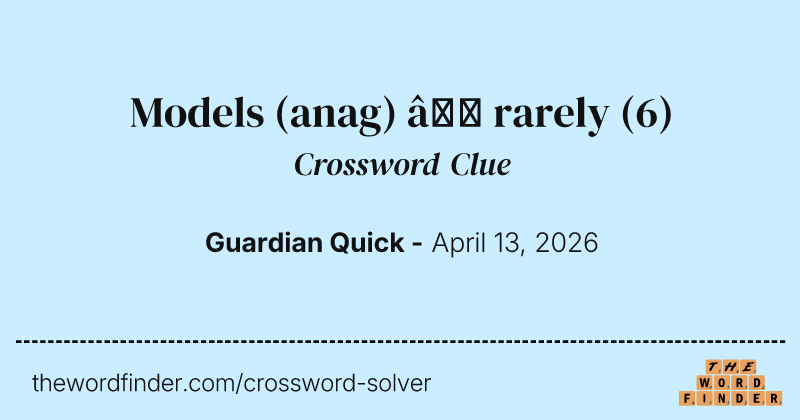 Models (anag) – rarely crossword clue image