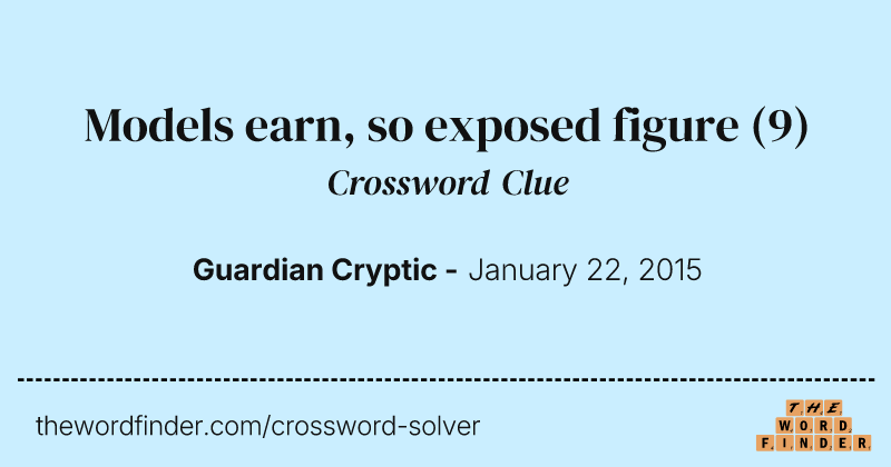 Models earn, so exposed figure crossword clue image