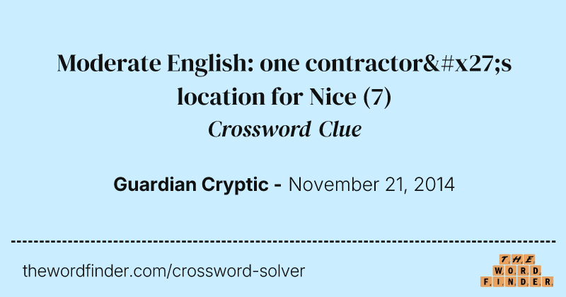 Moderate English: one contractor's location for Nice crossword clue image