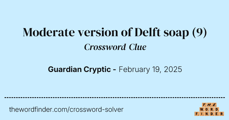 Moderate version of Delft soap crossword clue image