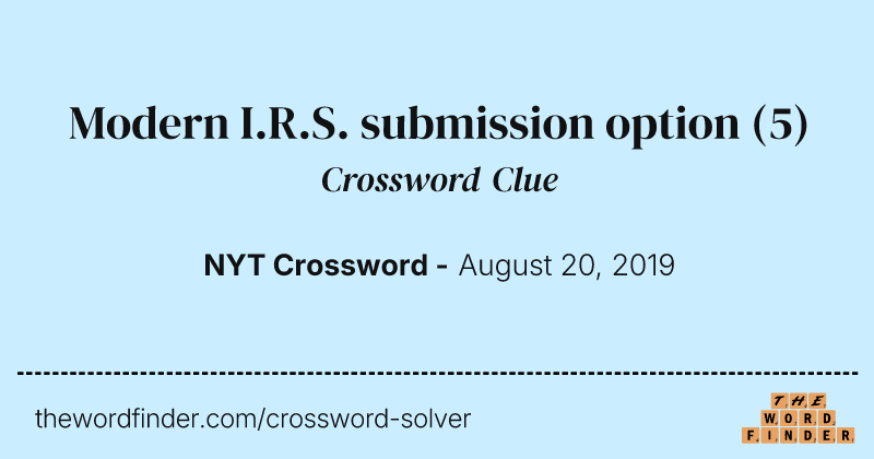 Modern I.R.S. submission option crossword clue image