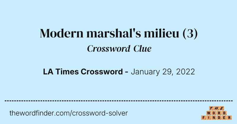 Modern marshal's milieu crossword clue image