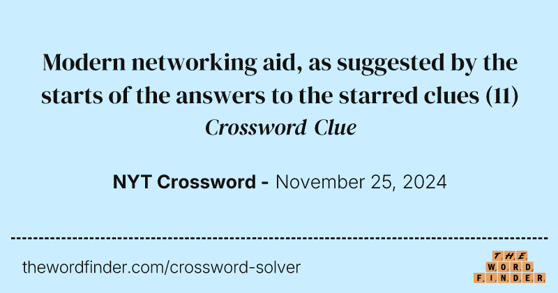 Modern networking aid, as suggested by the starts of the answers to the starred clues crossword clue image