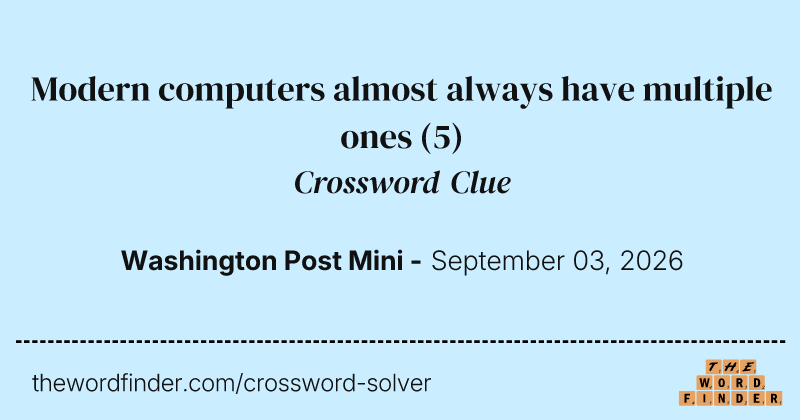 Modern computers almost always have multiple ones crossword clue image