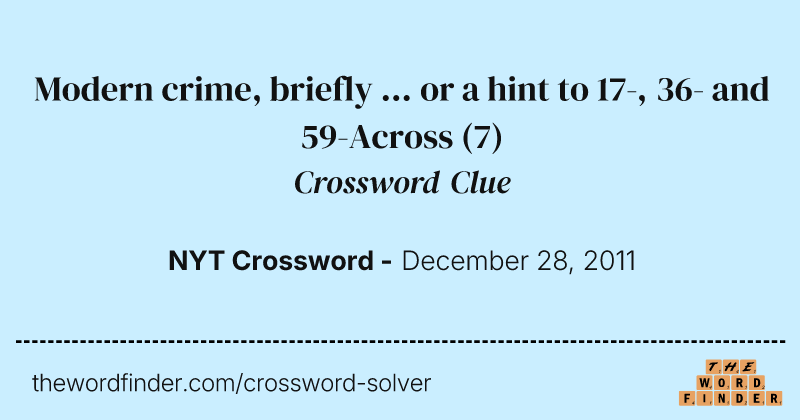 Modern crime, briefly ... or a hint to 17-, 36- and 59-Across crossword clue image