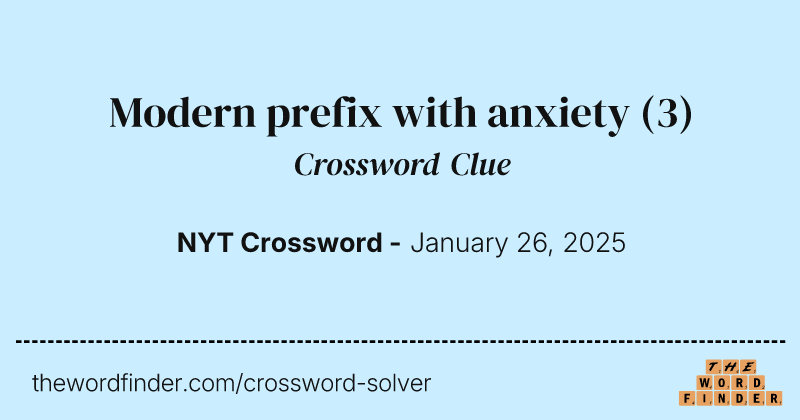 Modern prefix with anxiety crossword clue image