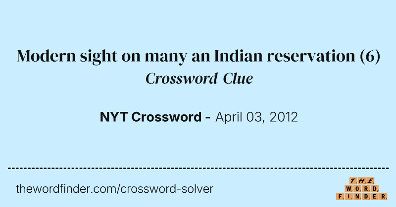 Modern sight on many an Indian reservation crossword clue image