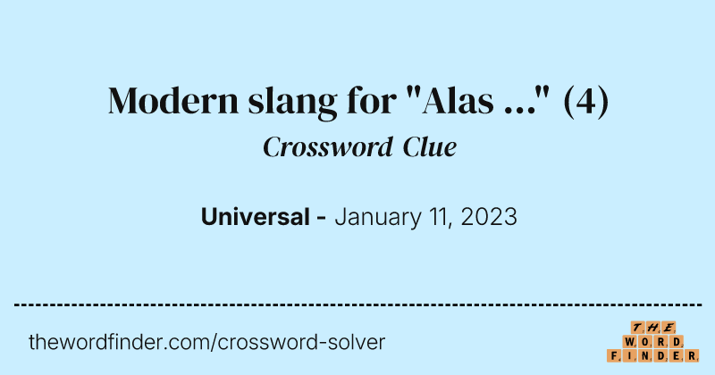 Modern slang for "Alas ..." crossword clue image