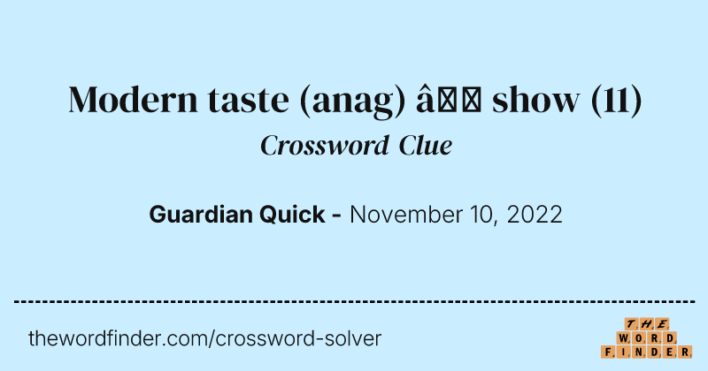 Modern taste (anag) — show crossword clue image