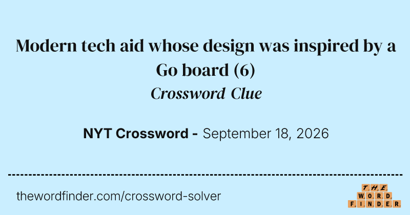 Modern tech aid whose design was inspired by a Go board crossword clue image