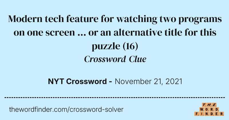 Modern tech feature for watching two programs on one screen ... or an alternative title for this puzzle crossword clue image