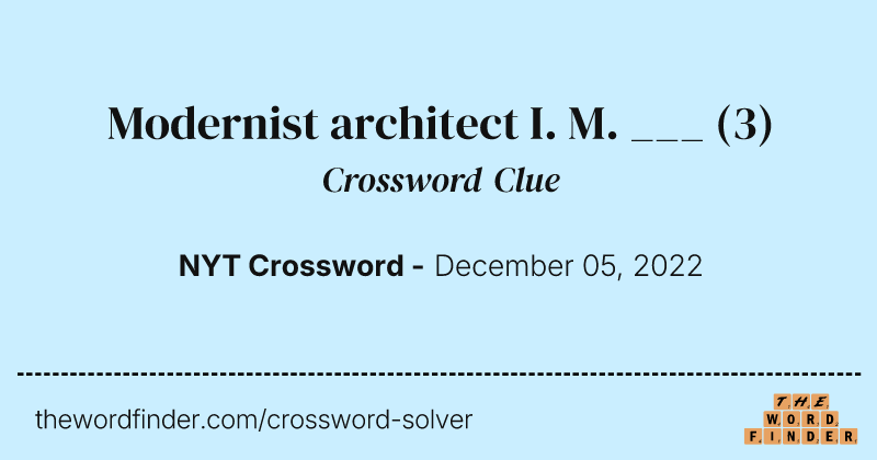 Modernist architect I. M. ___ crossword clue image