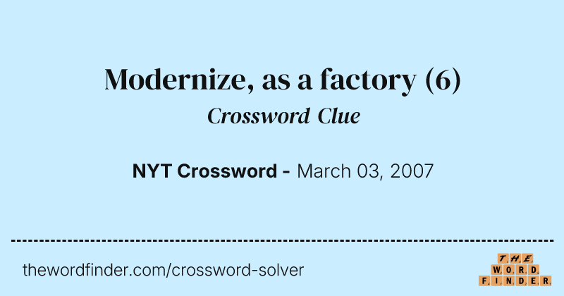 Modernize, as a factory crossword clue image