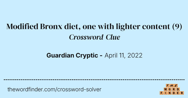 Modified Bronx diet, one with lighter content crossword clue image
