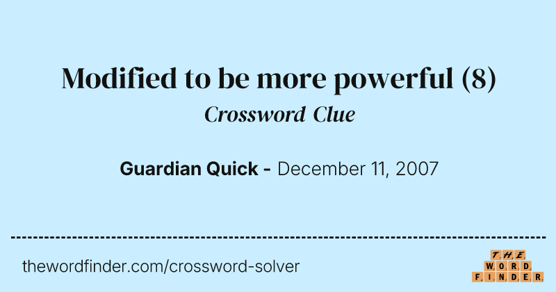 Modified to be more powerful crossword clue image