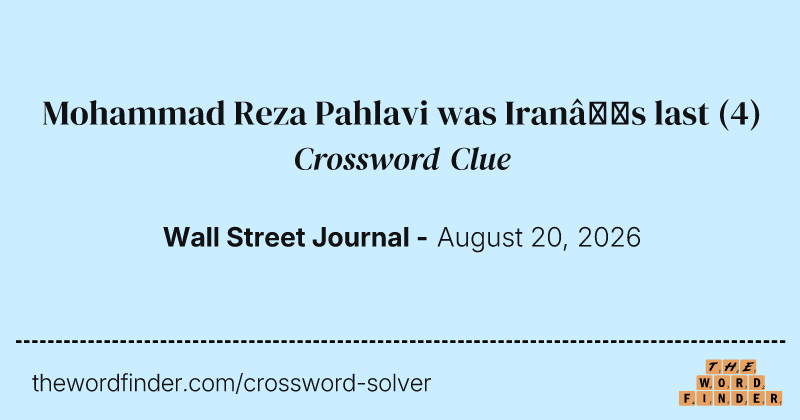 Mohammad Reza Pahlavi was Iran’s last crossword clue image
