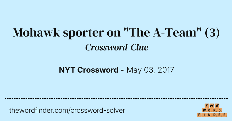Mohawk sporter on "The A-Team" crossword clue image