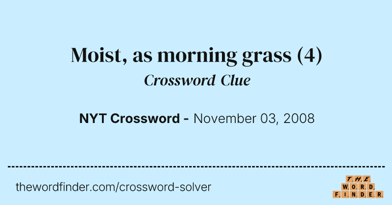Moist, as morning grass crossword clue image