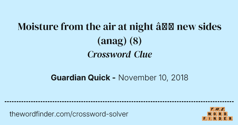 Moisture from the air at night — new sides (anag) crossword clue image