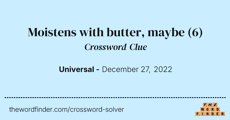 Moistens with butter, maybe crossword clue image