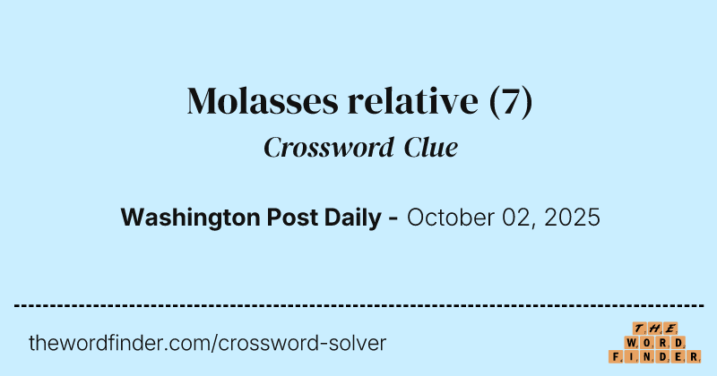 Molasses relative crossword clue image