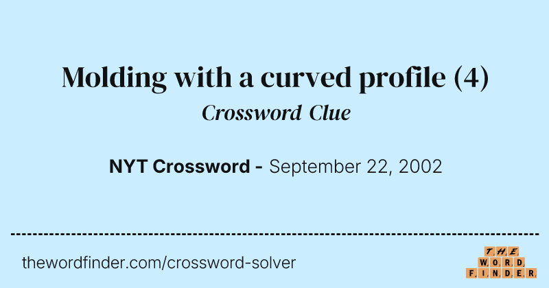 Molding with a curved profile crossword clue image