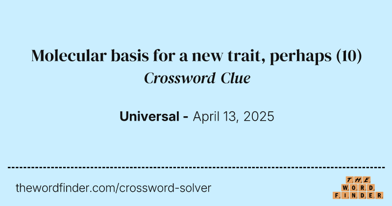 Molecular basis for a new trait, perhaps crossword clue image