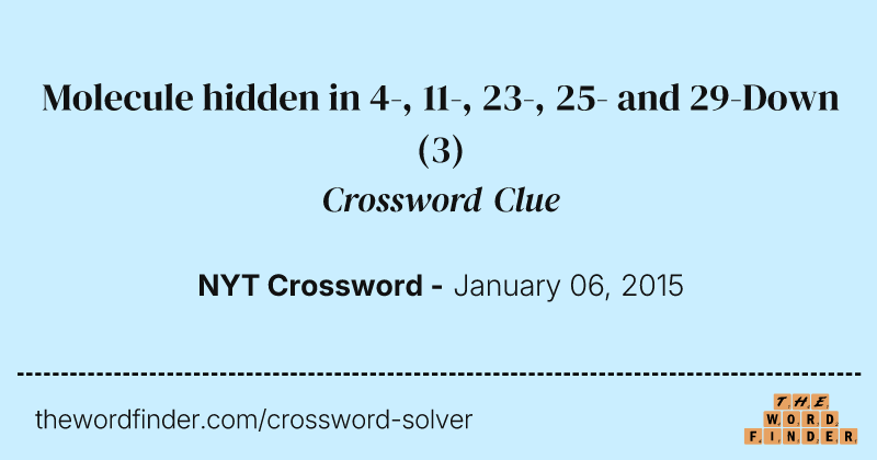 Molecule hidden in 4-, 11-, 23-, 25- and 29-Down crossword clue image
