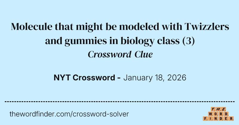 Molecule that might be modeled with Twizzlers and gummies in biology class crossword clue image