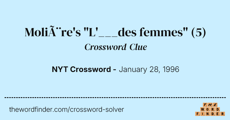 Molière's "L'___des femmes" crossword clue image