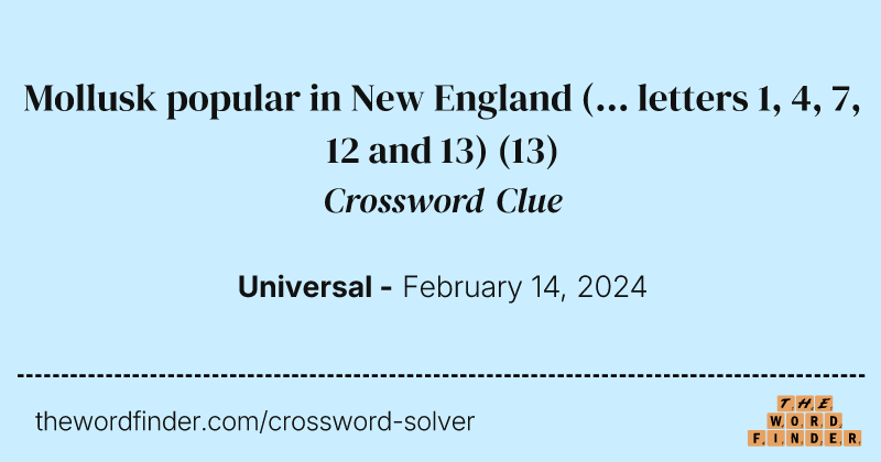 Mollusk popular in New England (... letters 1, 4, 7, 12 and 13) crossword clue image
