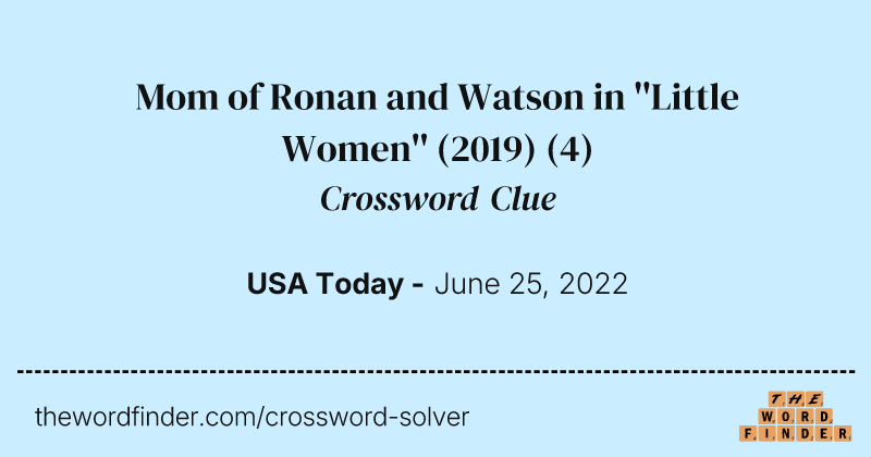Mom of Ronan and Watson in ''Little Women'' (2019) crossword clue image