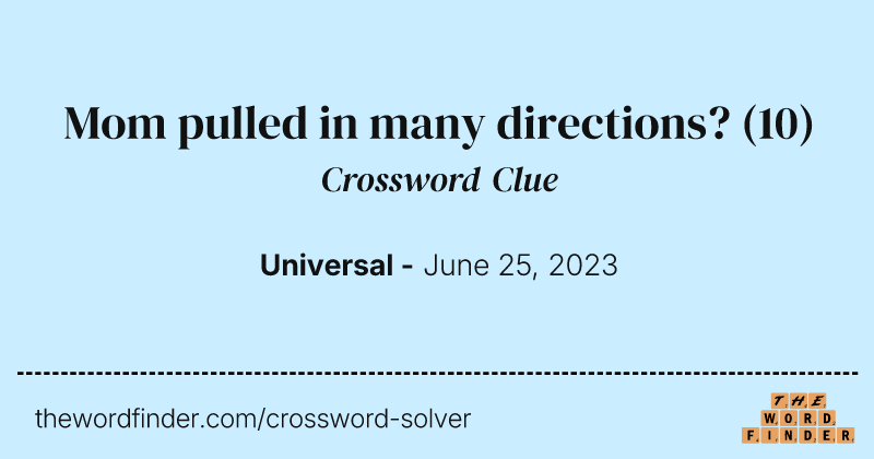 Mom pulled in many directions? crossword clue image