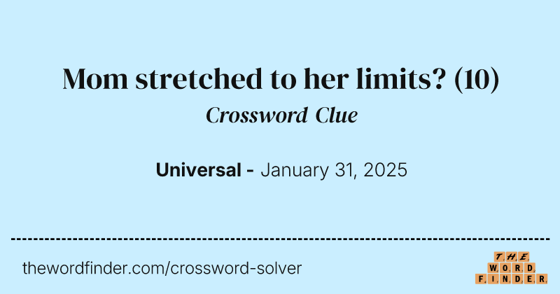 Mom stretched to her limits? crossword clue image