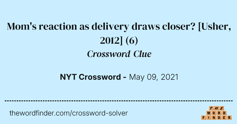 Mom's reaction as delivery draws closer? [Usher, 2012] crossword clue image