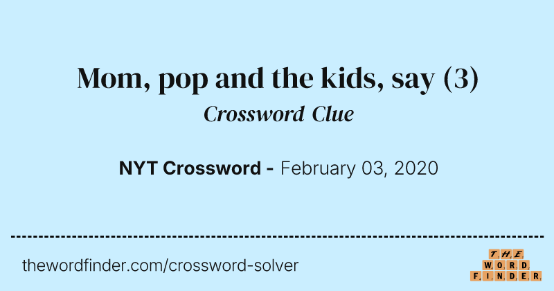 Mom, pop and the kids, say crossword clue image