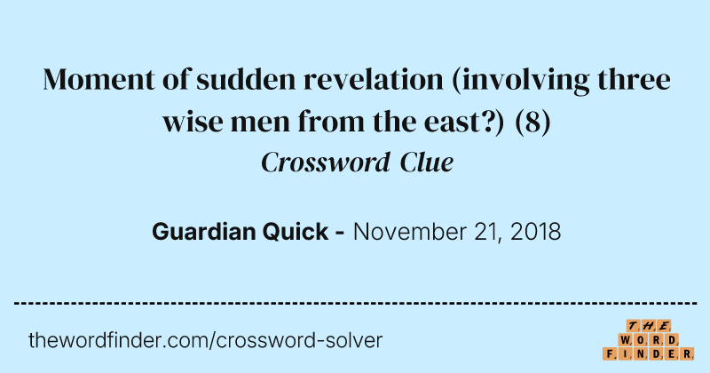Moment of sudden revelation (involving three wise men from the east?) crossword clue image