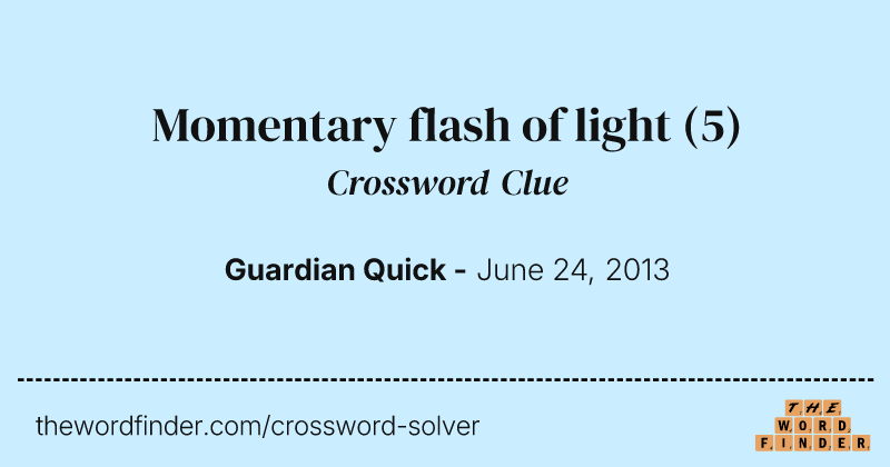 Momentary flash of light crossword clue image