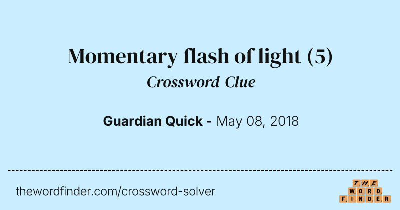 Momentary flash of light crossword clue image