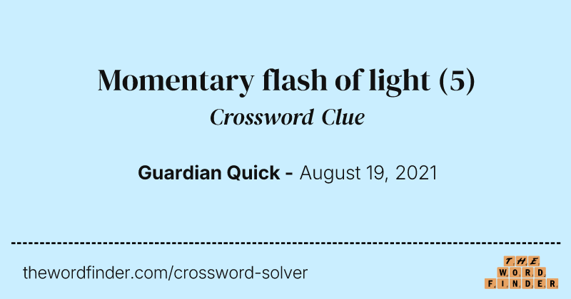 Momentary flash of light crossword clue image