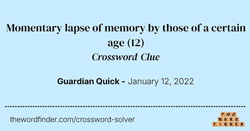 Momentary lapse of memory by those of a certain age crossword clue image