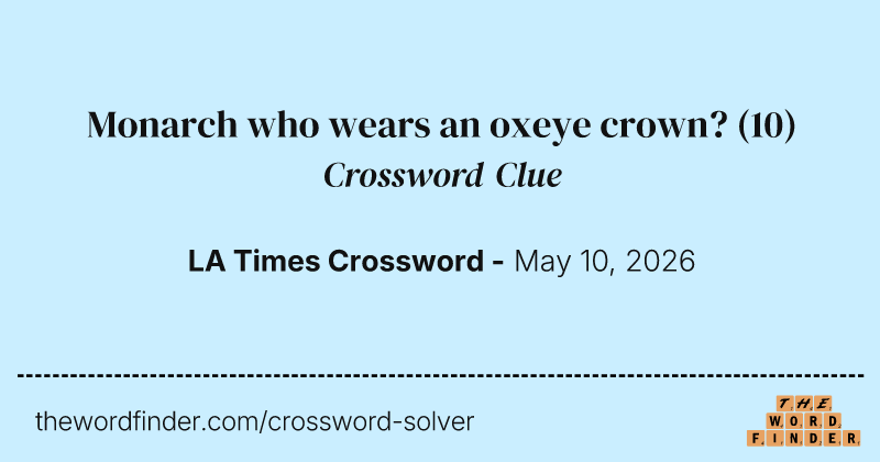 Monarch who wears an oxeye crown? crossword clue image