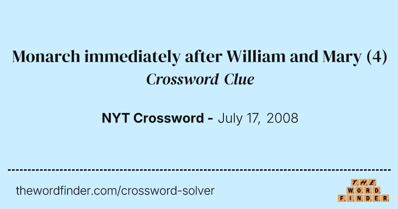 Monarch immediately after William and Mary crossword clue image