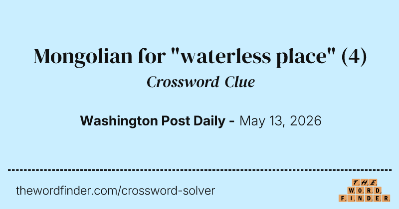 Mongolian for "waterless place" crossword clue image